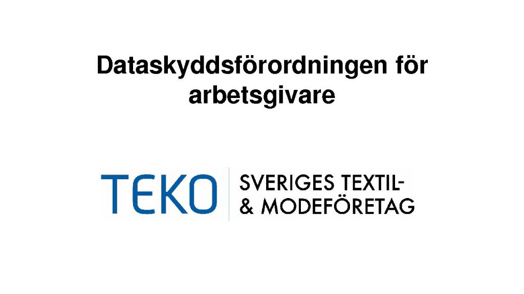 https://www.teko.se/arbetsgivarguiden/dataskydd-och-integritetsfragor/attachment/dataskyddsforordningen-for-arbetsgivare-presentation/